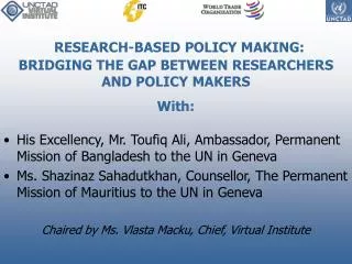 RESEARCH-BASED POLICY MAKING: BRIDGING THE GAP BETWEEN RESEARCHERS AND POLICY MAKERS With: