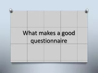 What makes a good questionnaire