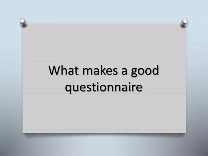 what makes a good questionnaire