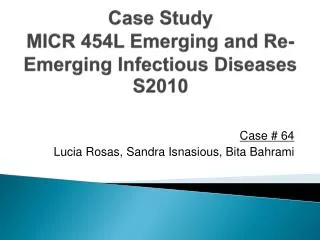Case Study MICR 454L Emerging and Re-Emerging Infectious Diseases S2010