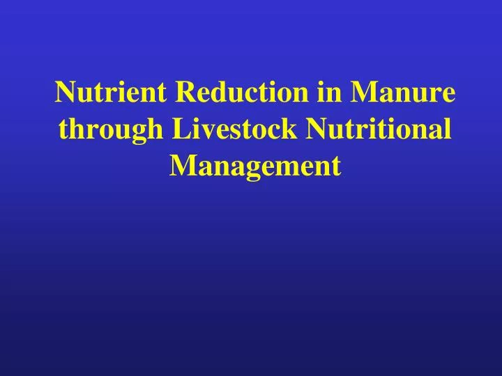 nutrient reduction in manure through livestock nutritional management