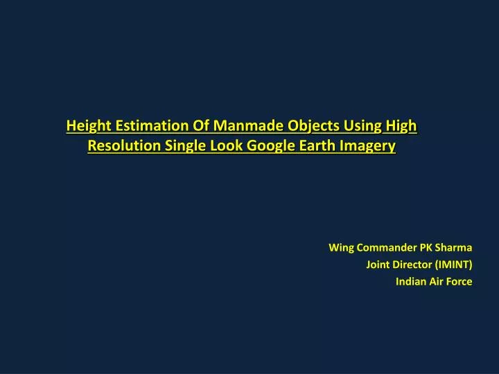 height estimation of manmade objects using high resolution single look google earth imagery