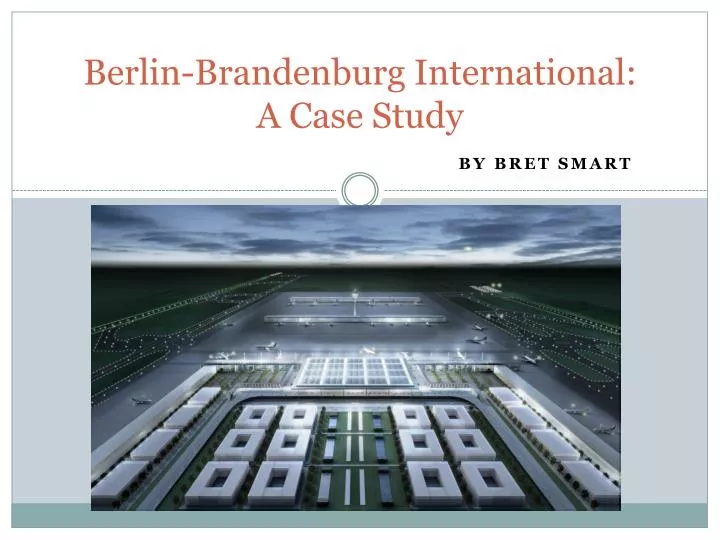 berlin brandenburg international a case study