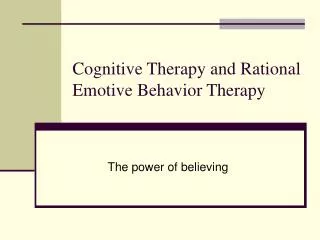 Cognitive Therapy and Rational Emotive Behavior Therapy
