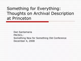 Something for Everything: Thoughts on Archival Description at Princeton
