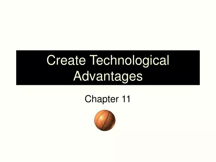 create technological advantages