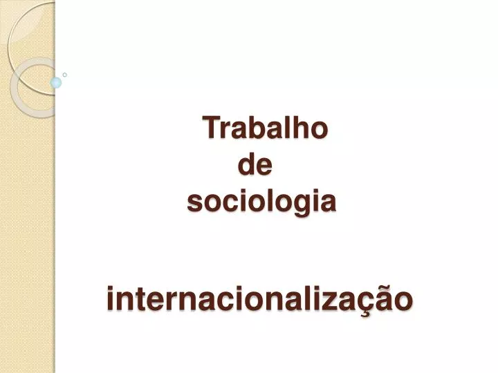 trabalho de sociologia internacionaliza o