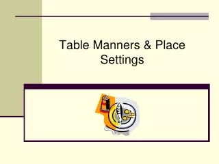 Table Manners &amp; Place Settings
