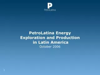 PetroLatina Energy Exploration and Production in Latin America