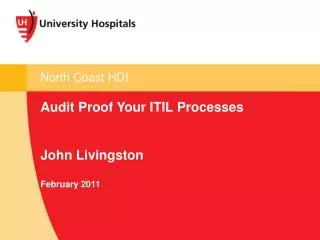 North Coast HDI Audit Proof Your ITIL Processes John Livingston February 2011