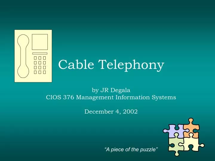 cable telephony by jr degala cios 376 management information systems december 4 2002