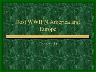 Post WWII N.America and Europe
