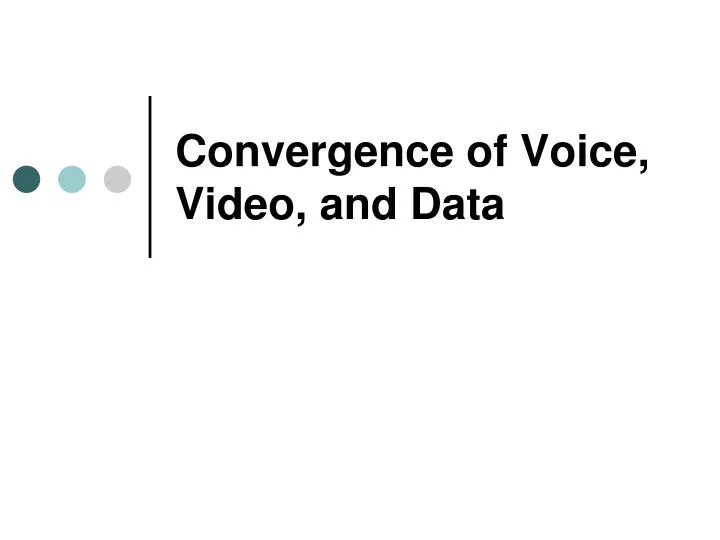 convergence of voice video and data