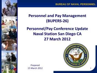 Personnel and Pay Management (BUPERS-26) Personnel/Pay Conference Update Naval Station San Diego CA 27 March 2012