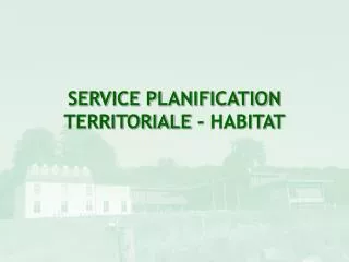 SERVICE PLANIFICATION TERRITORIALE - HABITAT