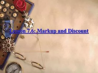 Lesson 7.6: Markup and Discount