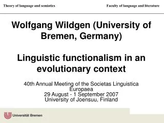 Wolfgang Wildgen (University of Bremen, Germany) Linguistic functionalism in an evolutionary context
