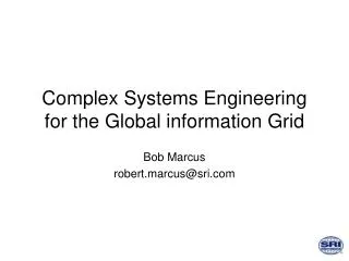 Complex Systems Engineering for the Global information Grid