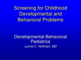 Screening for Childhood Developmental and Behavioral Problems