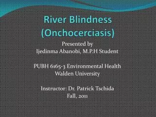 River Blindness ( Onchocerciasis )
