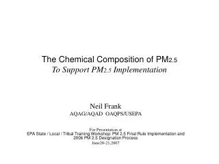 The Chemical Composition of PM 2.5 To Support PM 2.5 Implementation