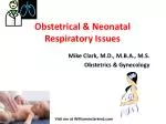 Obstetrical &amp; Neonatal Respiratory Issues - slide 1