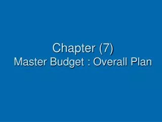 Chapter (7) Master Budget : Overall Plan