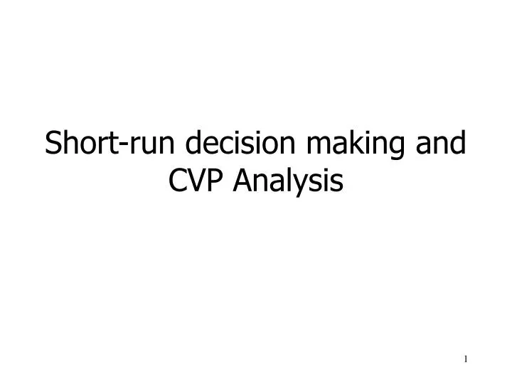 short run decision making and cvp analysis