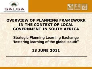 OVERVIEW OF PLANNING FRAMEWORK IN THE CONTEXT OF LOCAL GOVERNMENT IN SOUTH AFRICA
