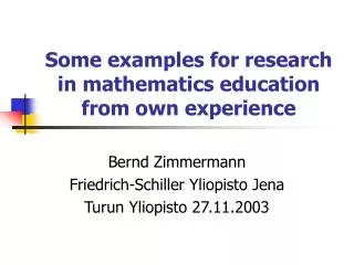 Some examples for research in mathematics education from own experience
