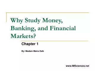 Why Study Money, Banking, and Financial Markets?