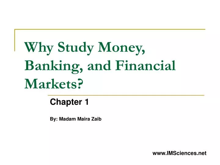 why study money banking and financial markets