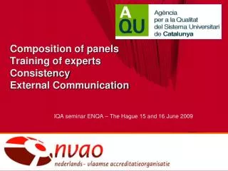 Composition of panels Training of experts Consistency External Communication