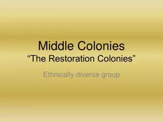 Middle Colonies “The Restoration Colonies”