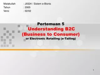 Pertemuan 5 Understanding B2C (Business to Consumer) or Electronic Retailing (e-Tailing)
