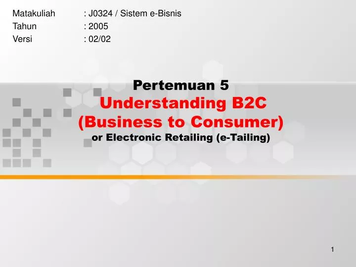 pertemuan 5 understanding b2c business to consumer or electronic retailing e tailing