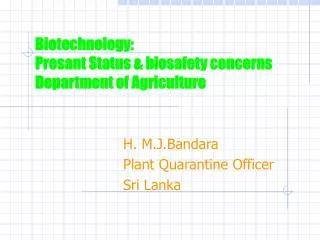 Biotechnology: Presant Status &amp; biosafety concerns Department of Agriculture
