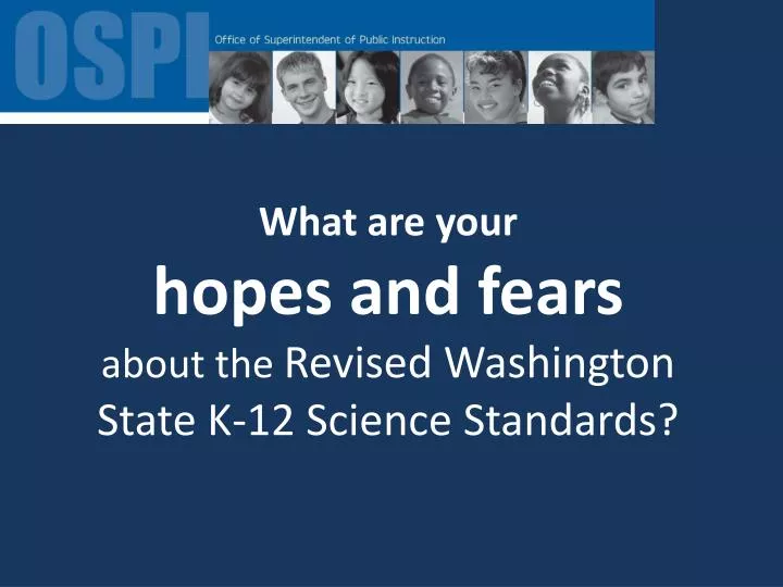 what are your hopes and fears about the revised washington state k 12 science standards