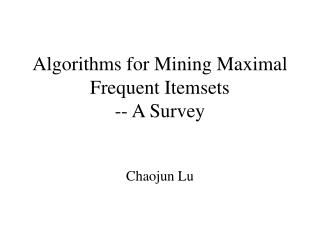 Algorithms for Mining Maximal Frequent Itemsets -- A Survey