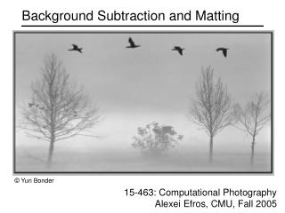 Background Subtraction and Matting