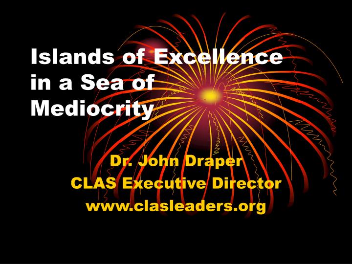 islands of excellence in a sea of mediocrity