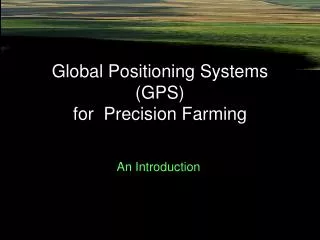 Global Positioning Systems (GPS) for Precision Farming