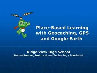 Ridge View High School Donna Teuber, Instructional Technology Specialist