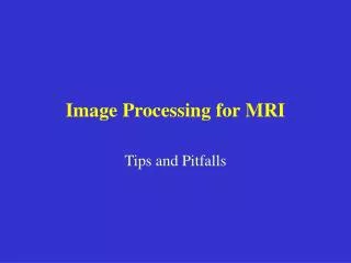 Image Processing for MRI
