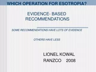 WHICH OPERATION FOR ESOTROPIA? EVIDENCE- BASED RECOMMENDATIONS SOME RECOMMENDATIONS HAVE LOTS OF EVIDENCE OTHERS HAVE L