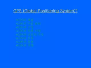 GPS (Global Positioning System)?