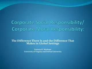 Corporate Social Responsibility/ Corporate Moral Responsibility:
