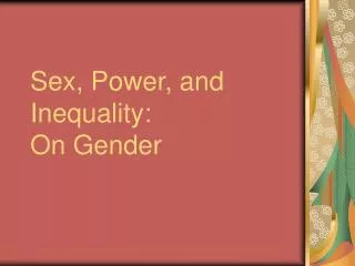 Sex, Power, and Inequality: On Gender