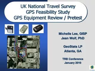 UK National Travel Survey GPS Feasibility Study GPS Equipment Review / Pretest