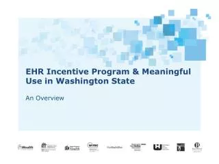 EHR Incentive Program &amp; Meaningful Use in Washington State An Overview